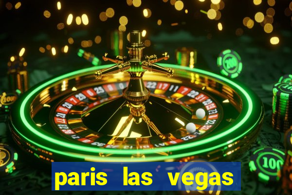 paris las vegas resort & casino las vegas