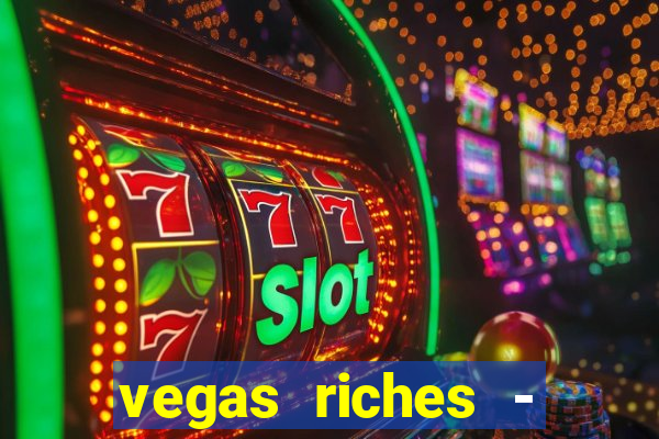 vegas riches - casino games