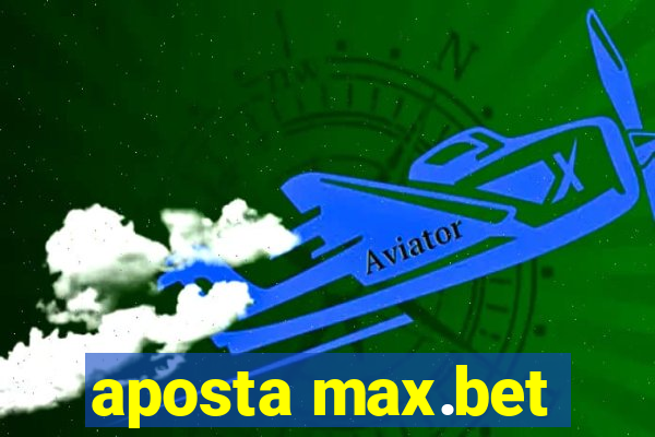 aposta max.bet