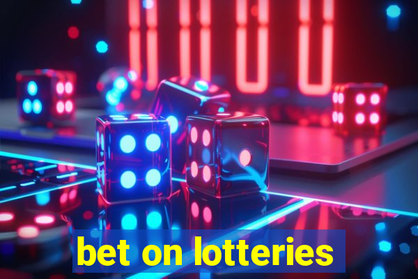 bet on lotteries