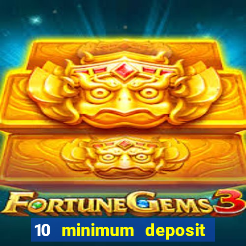 10 minimum deposit online casino australia