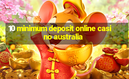 10 minimum deposit online casino australia