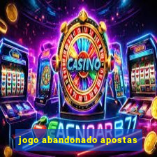 jogo abandonado apostas