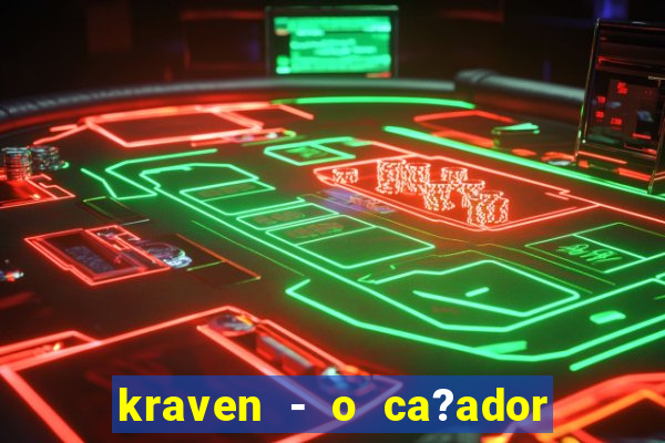 kraven - o ca?ador filme completo dublado pobreflix