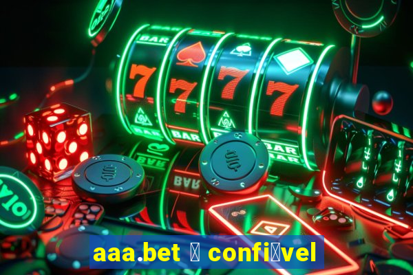 aaa.bet 茅 confi谩vel