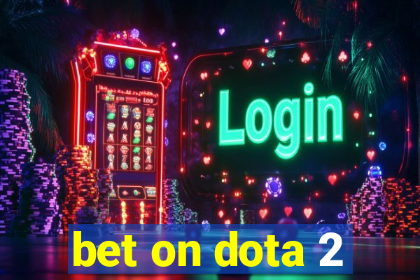 bet on dota 2