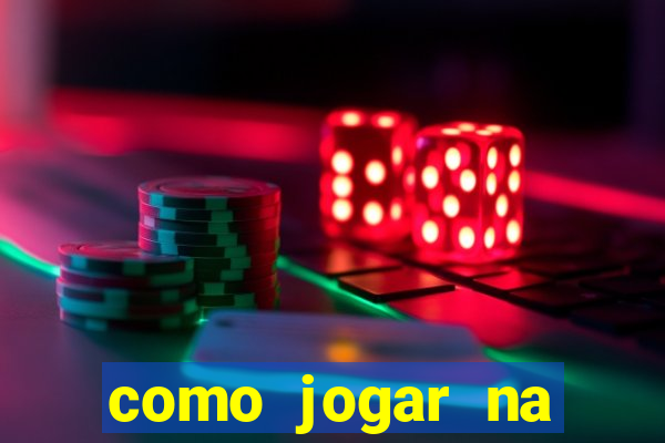 como jogar na blaze de gra?a