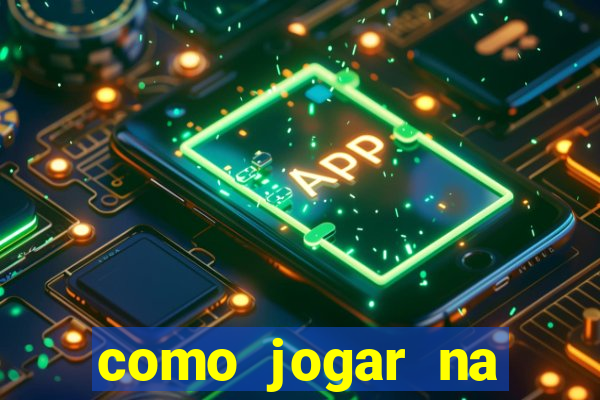 como jogar na blaze de gra?a