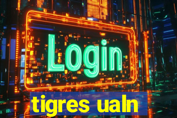 tigres ualn