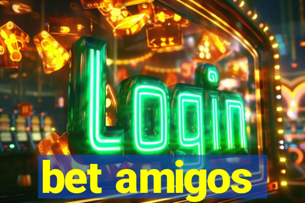 bet amigos