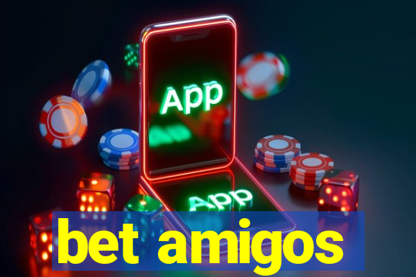 bet amigos