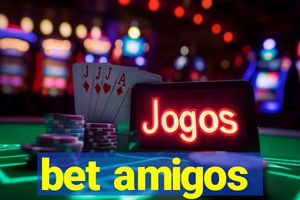 bet amigos