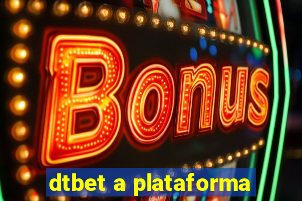 dtbet a plataforma