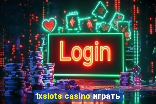 1xslots casino играть