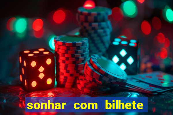 sonhar com bilhete de loteria