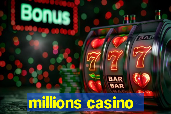 millions casino