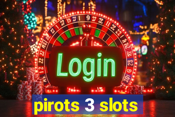 pirots 3 slots