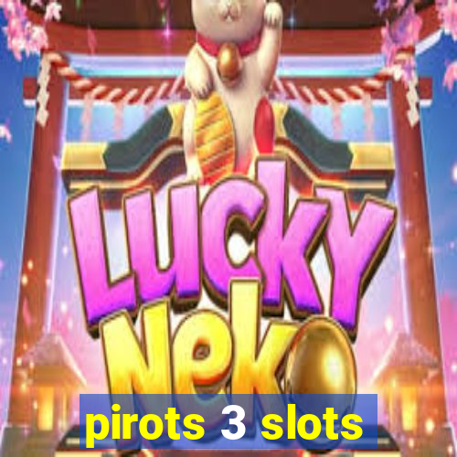 pirots 3 slots