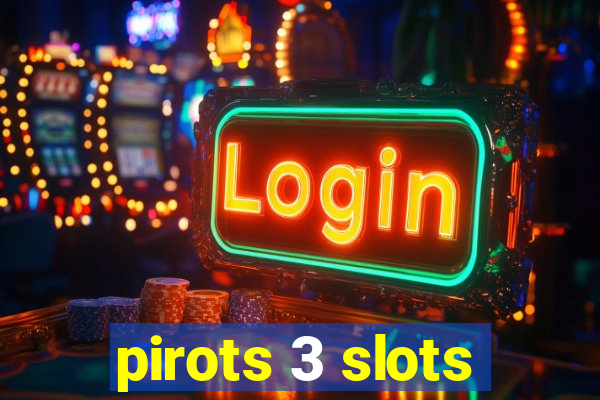 pirots 3 slots