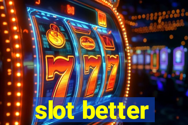 slot better