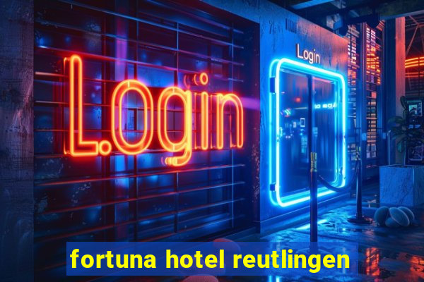 fortuna hotel reutlingen