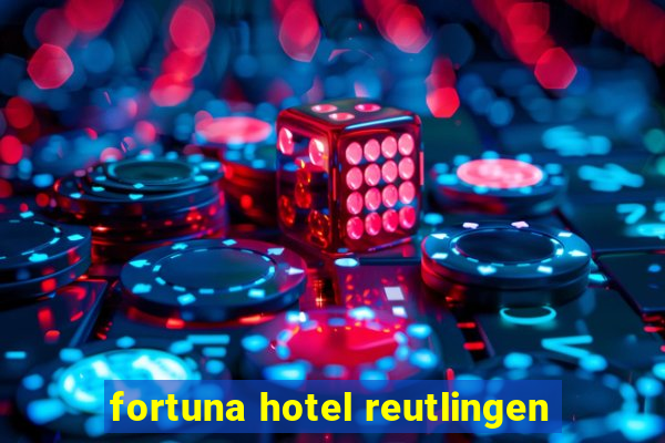 fortuna hotel reutlingen