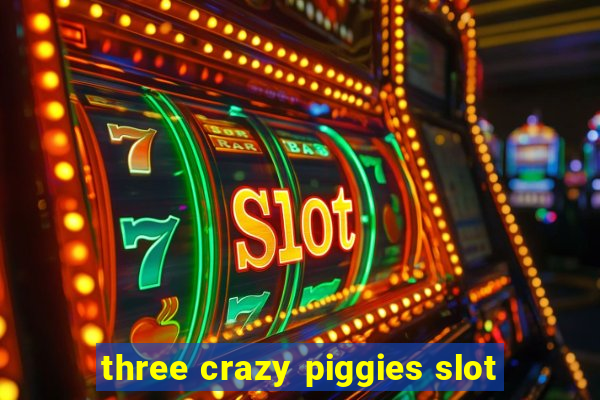 three crazy piggies slot