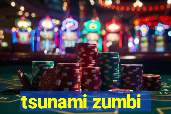 tsunami zumbi