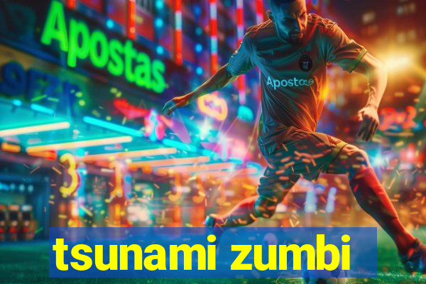 tsunami zumbi