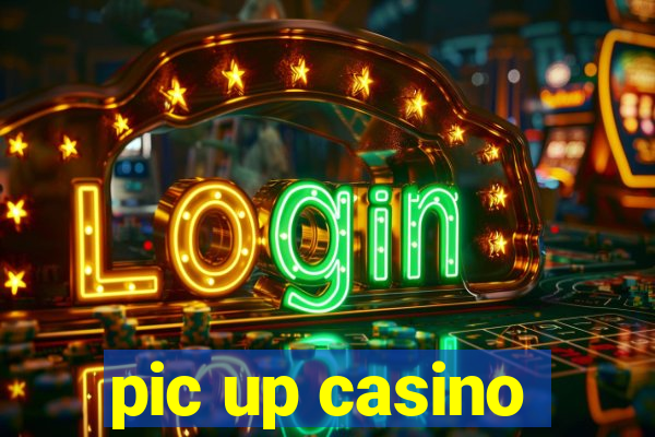 pic up casino