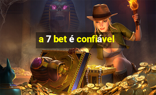 a 7 bet é confiável