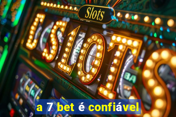 a 7 bet é confiável