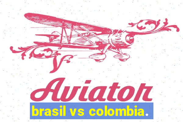 brasil vs colombia.