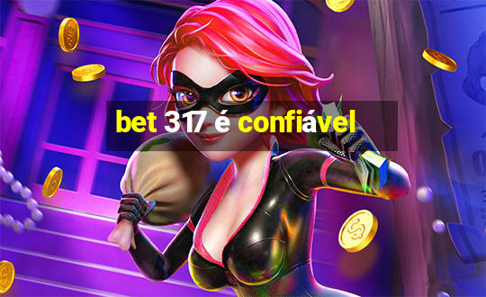 bet 317 é confiável