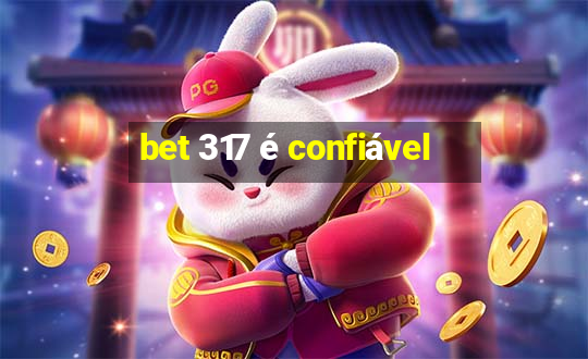 bet 317 é confiável