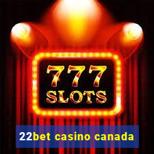 22bet casino canada