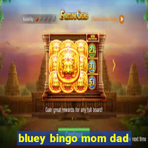 bluey bingo mom dad