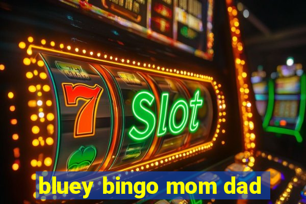 bluey bingo mom dad