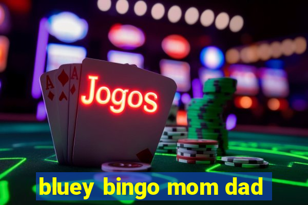 bluey bingo mom dad