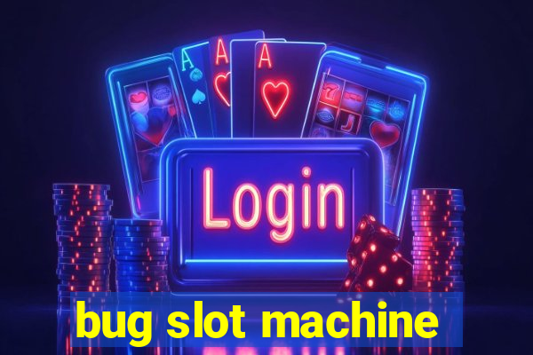 bug slot machine