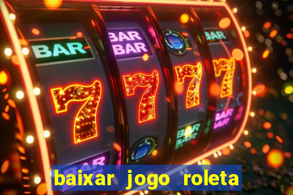 baixar jogo roleta da sorte