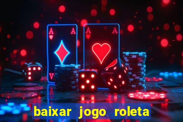 baixar jogo roleta da sorte