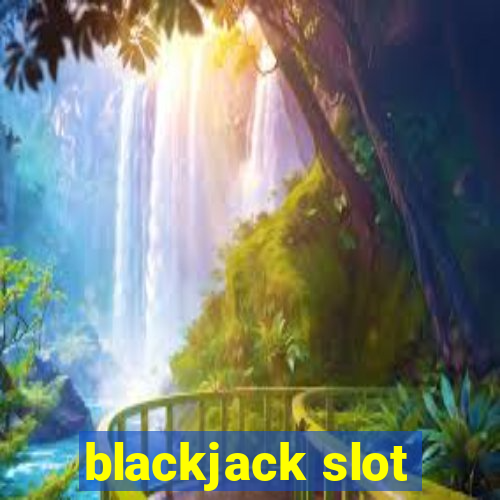 blackjack slot