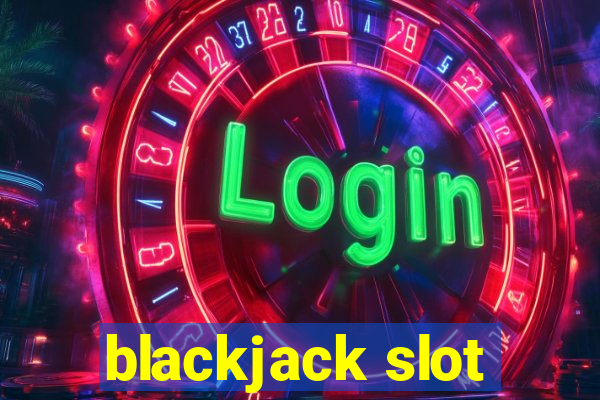 blackjack slot