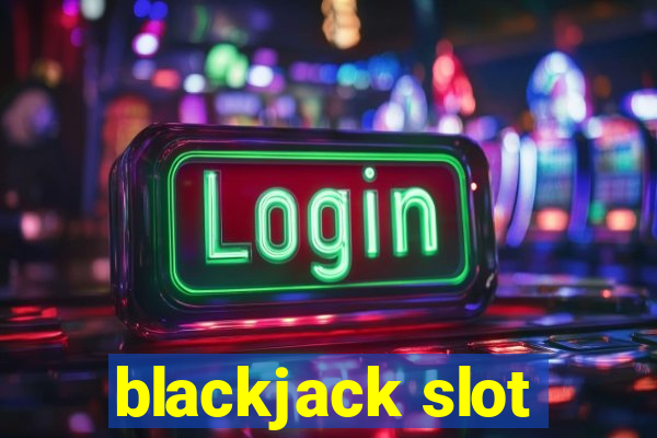 blackjack slot