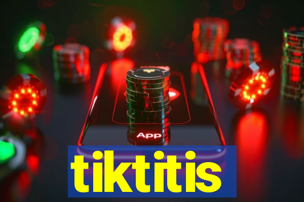 tiktitis