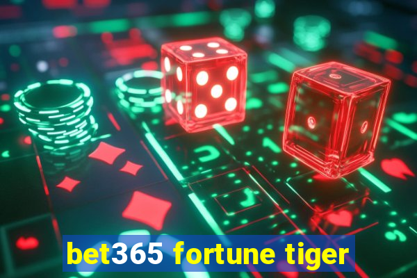 bet365 fortune tiger