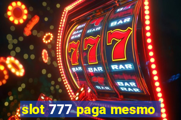 slot 777 paga mesmo