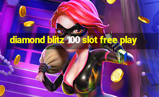 diamond blitz 100 slot free play