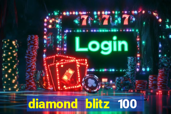 diamond blitz 100 slot free play